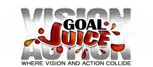 GOAL JUICE - Where Vision & Action Collide | Tom Terwilliger